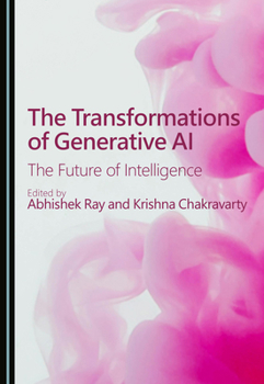 Hardcover The Transformations of Generative AI: The Future of Intelligence Book