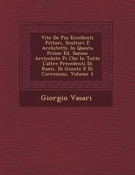 Paperback Vite de Piu Eccellenti Pittori, Scultori E Architetti: In Questa Prime Ed. Sanese Arricchite Pi Che in Tutte L'Altre Precedenti Di Rami, Di Giunte E D [Italian] Book