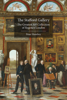 Hardcover The Stafford Gallery: The Greatest Art Collection of Regency London Book