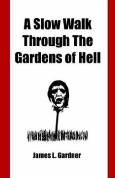 Paperback A Slow Walk Through the Gardens of Hell, A CIA Man in the War in Vietnam and Laos Book