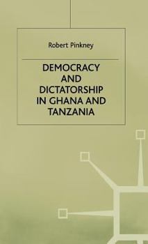 Hardcover Democracy and Dictatorship in Ghana and Tanzania Book