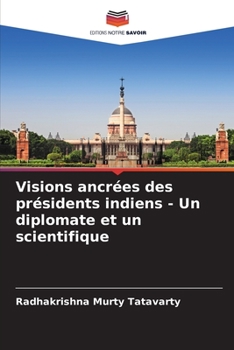 Paperback Visions ancrées des présidents indiens - Un diplomate et un scientifique [French] Book