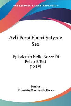 Paperback Avli Persi Flacci Satyrae Sex: Epitalamio Nelle Nozze Di Peleo, E Teti (1819) [Italian] Book
