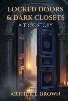 Paperback Locked Doors & Dark Closets: A True Story Book
