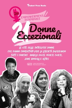 Paperback 21 donne eccezionali: Le vite delle intrepidi donne che hanno combattuto per la libertà superando tutti i confini: Angela Davis, Marie Curie [Italian] Book