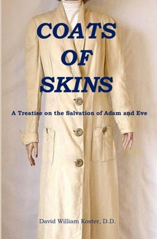 Coats of Skins: A Treatise on the Salvation of Adam and Eve