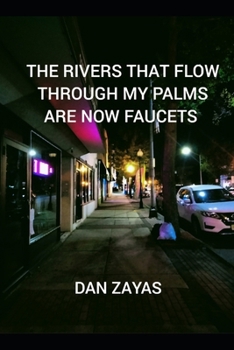 Paperback The Rivers That Flow Through My Palms Are Now Faucets Book