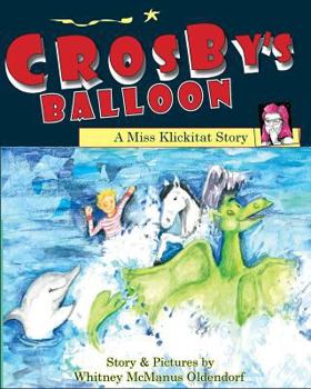 Paperback Crosby's Balloon: A Miss Klickitat Story Book