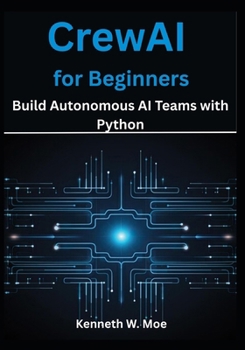 Paperback CrewAI for Beginners: Build Autonomous AI Teams with Python Book