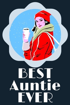 Best Auntie Ever Blank Journal-Appreciation Gift Lined Notebook-Baby Reveal Gift- 6"x9"/120 pages Book 7: Keepsake Gift to Write Memories Thoughts ... Christmas Birthday Friends Extended Family