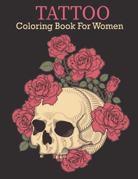 Paperback Tattoo Coloring Book for Women: coloring book for women, 30 Modern and Neo-Traditional Tattoo Designs Including Sugar Skulls, Mandalas, and More (Tatt Book