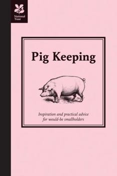 Hardcover Pig Keeping: Inspiration and Practical Advice for Would-Be Smallholders Book