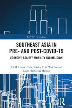 Hardcover Southeast Asia in Pre- And Post-Covid-19: Economy, Society, Mobility and Religion Book