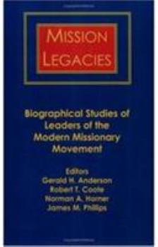 Paperback Mission Legacies: Biographical Studies of Leaders of the Modern Missionary Movement Book