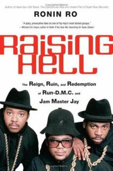 Hardcover Raising Hell: The Reign, Ruin, and Redemption of Run-D.M.C. and Jam Master Jay Book