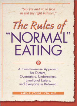 Paperback The Rules of Normal Eating: A Commonsense Approach for Dieters, Overeaters, Undereaters, Emotional Eaters, and Everyone in Between! Book