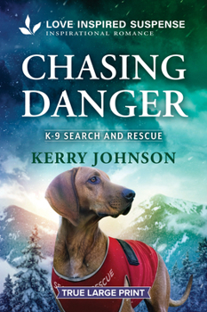 Chasing Danger: A Christian K-9 Romantic Suspense (K-9 Search and Rescue, 20)