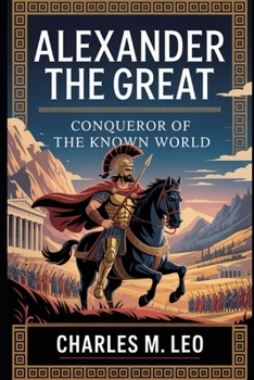 Paperback Alexander the Great: Conqueror of the Known World Book