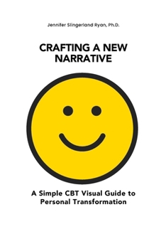 Paperback Crafting a New Narrative: A Simple CBT Visual Guide to Personal Transformation Book