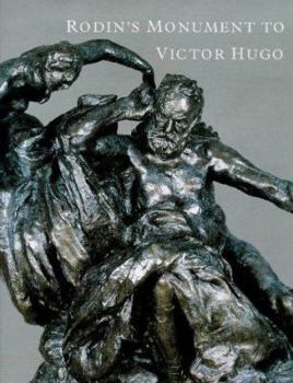 Hardcover Rodin's Monument to Victor Hugo: A Celebration of Majesty Book