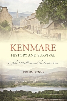 Paperback Kenmare - History and Survival: Fr John O'Sullivan and the Famine Poor Book