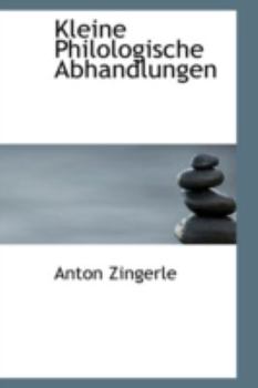 Kleine Philologische Abhandlungen
