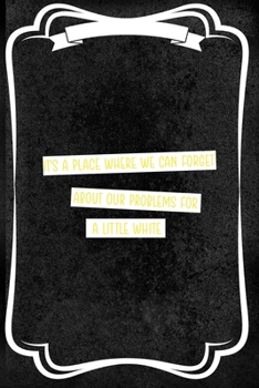 It's A Place Where We Can Forget About Our Problems For A Little White: Notebook Journal Composition Blank Lined Diary Notepad 120 Pages Paperback Black Texture Concerts