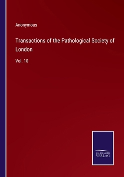Paperback Transactions of the Pathological Society of London: Vol. 10 Book
