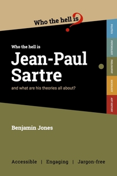Who the Hell is Jean-Paul Sartre?: and what are his theories all about? - Book  of the Who the Hell is... ?