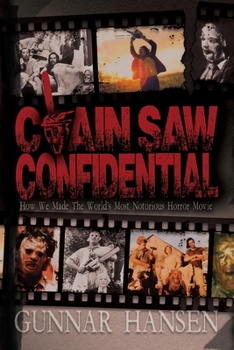 Paperback Chain Saw Confidential: How We Made The World's Most Notorious Horror Movie Book