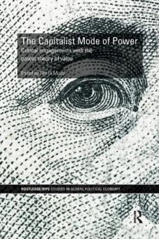 Paperback The Capitalist Mode of Power: Critical Engagements with the Power Theory of Value Book