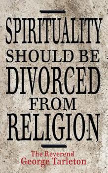 Paperback Spirituality Should be Divorced from Religion Book