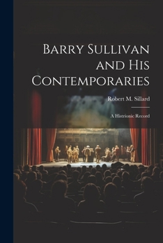 Paperback Barry Sullivan and His Contemporaries: A Histrionic Record Book