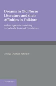Dreams in Old Norse literature and their affinities in folklore: With an appendix containing the Icelandic texts and translations