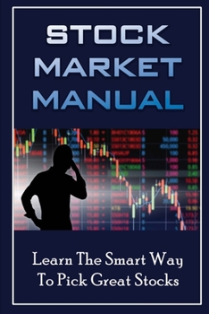 Paperback Stock Market Manual: Learn The Smart Way To Pick Great Stocks Book