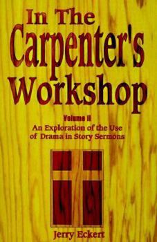 Paperback In the Carpenter's Workshop Volume 2: An Exploration of the Use of Drama in Story Sermons Book