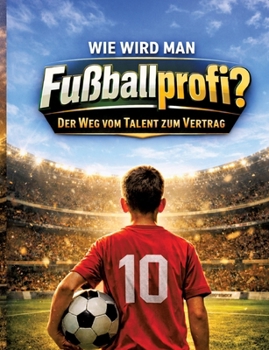 Paperback Wie wird man Fußballprofi?: Der Weg vom Talent zum Vertrag [German] Book