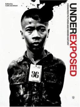 Hardcover Underexposed: Censored Pictures and Hidden History Book