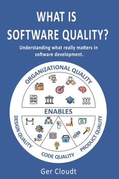 Paperback What is Software Quality?: Understanding what really matters in software development. Book