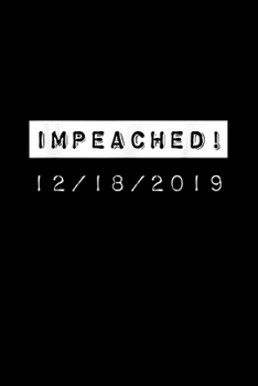Paperback Trump Impeached 12: 18:2019: Blank Lined Notebook Journal for Work, School, Office - 6x9 110 page Book