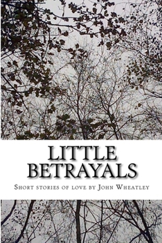 Paperback Little Betrayals: A Collection of Short Stories Book