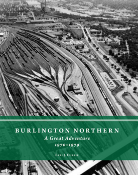Hardcover Burlington Northern: A Great Adventure, 1970-1979 Book