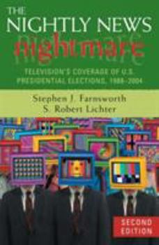 Paperback The Nightly News Nightmare: Television's Coverage of U.S. Presidential Elections, 1988-2004 Book