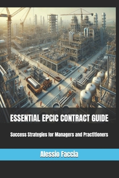 Paperback Essential EPCIC Contracts Guide: Success Strategies for Managers and Practitioners Book