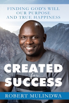 Hardcover Created for Success: Finding God's Will, Our Purpose, and True Happiness Book