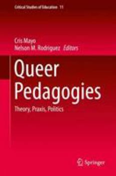 Hardcover Queer Pedagogies: Theory, Praxis, Politics Book