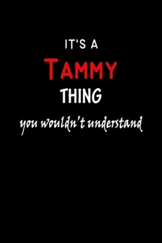 It's A  Tammy  Thing You Wouldn't Understand: Tammy  First Name Personalized Journal 6x9 Notebook, Wide Ruled (Lined) blank pages Funny  Cover for Girls and Women with Red White Text on Black