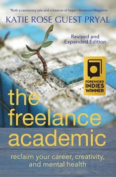 Paperback The Freelance Academic: Reclaim Your Career, Creativity, and Mental Health Book