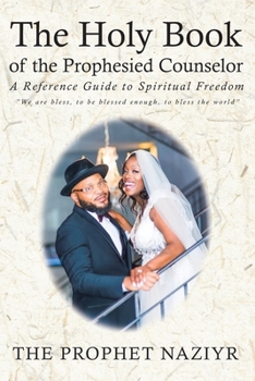 Paperback The Holy Book of the Prophesied Counselor: A Reference Guide to Spiritual Freedom Book