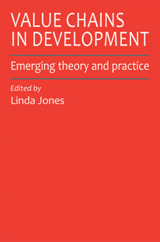 Hardcover Value Chains in Development: Emerging Theory and Practice Book